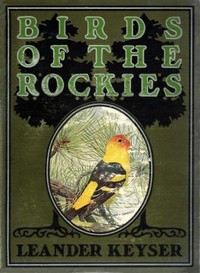 Birds of the Rockies - Leander S. Keyser